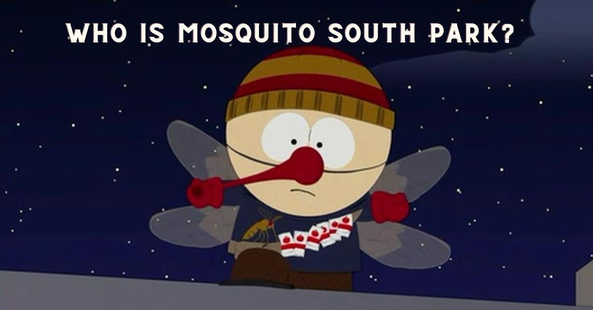 Who Is Mosquito South Park