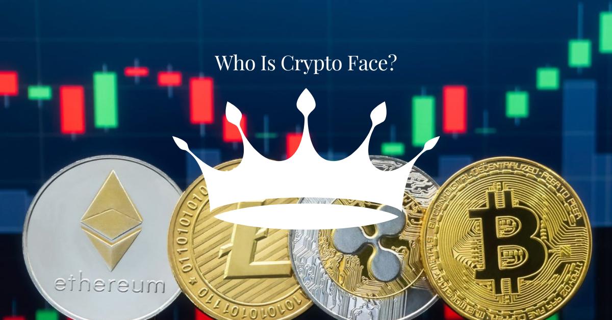 Who Is Crypto Face
