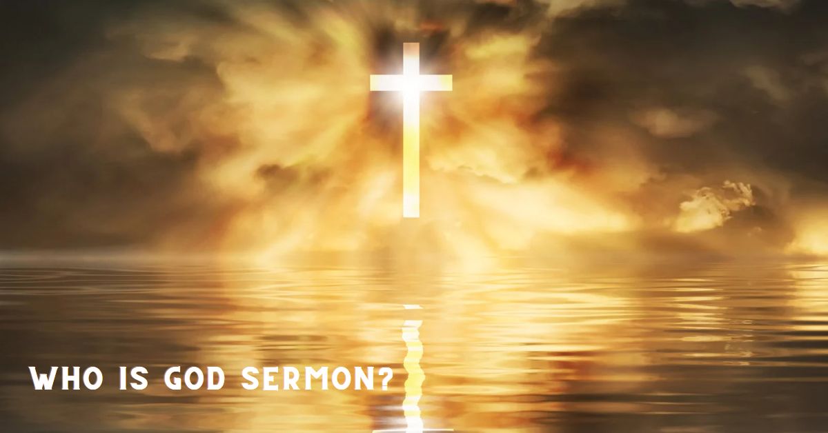 Who Is God Sermon
