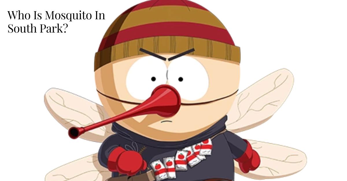 Who Is Mosquito In South Park