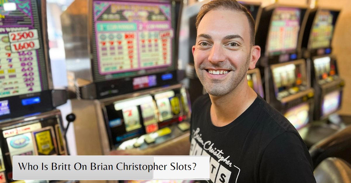Who Is Britt On Brian Christopher Slots