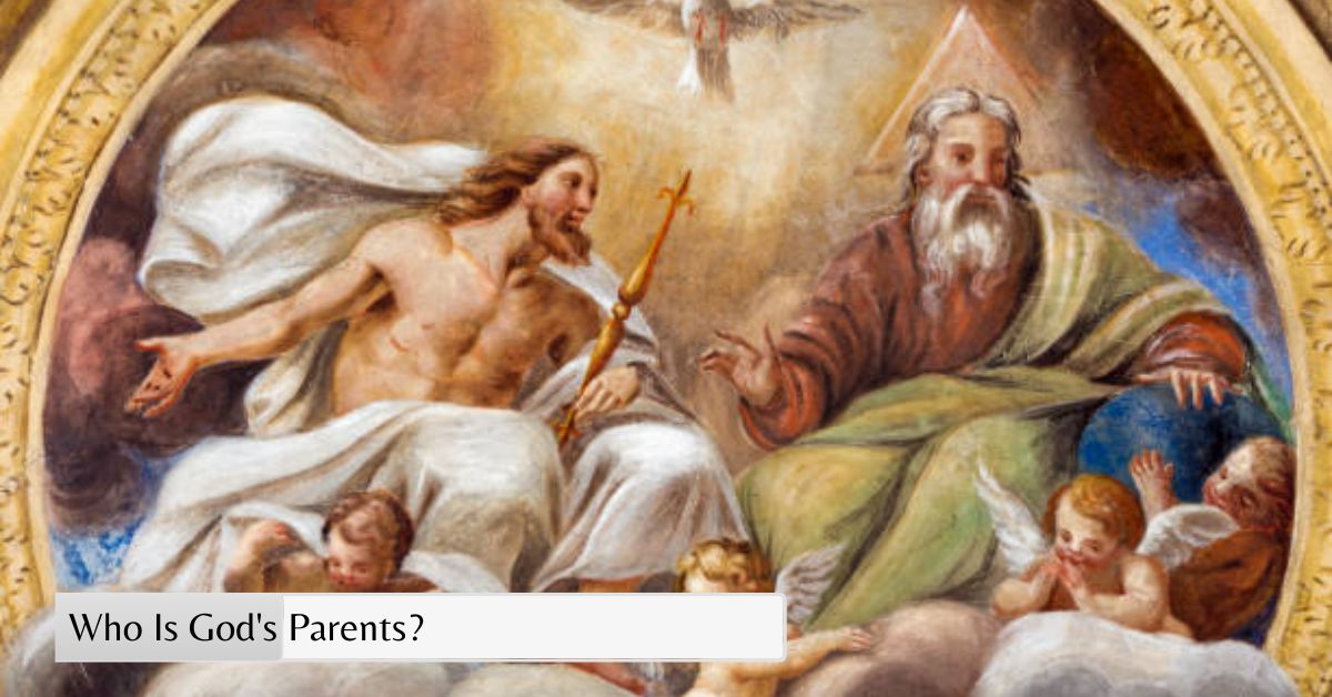 Who Is God's Parents