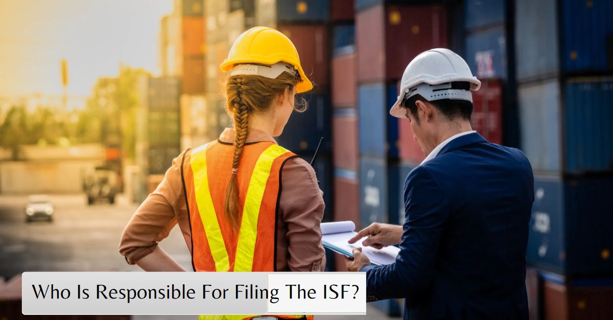Who Is Responsible For Filing The Isf